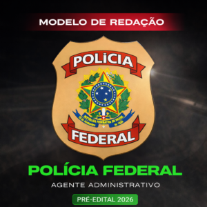 PF (Agente Administrativo) – Modelo de Redação – 2026