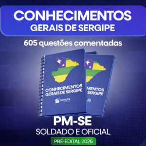 PM-SE (Soldado e Oficial)- 605 Questões de Conh. Gerais de Sergipe- PMSE- 2026